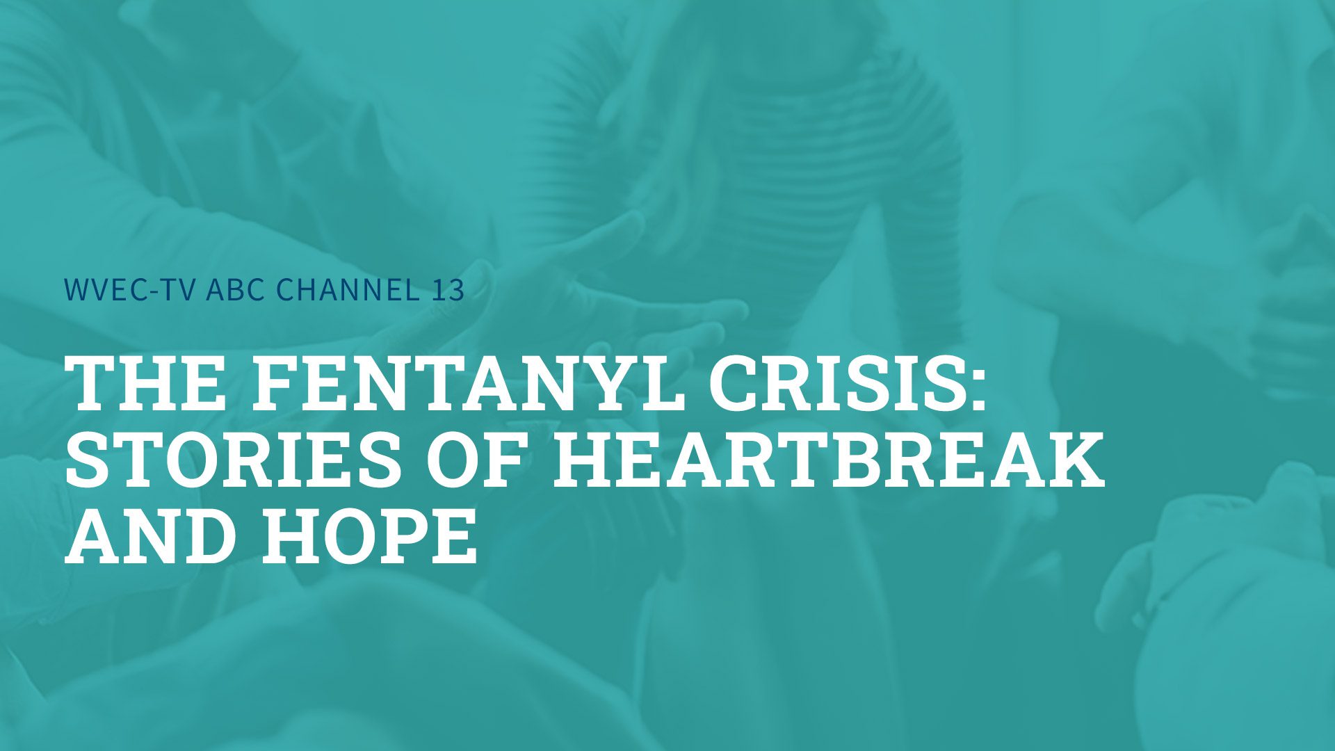 The Fentanyl Crisis: Stories of Heartbreak and Hope