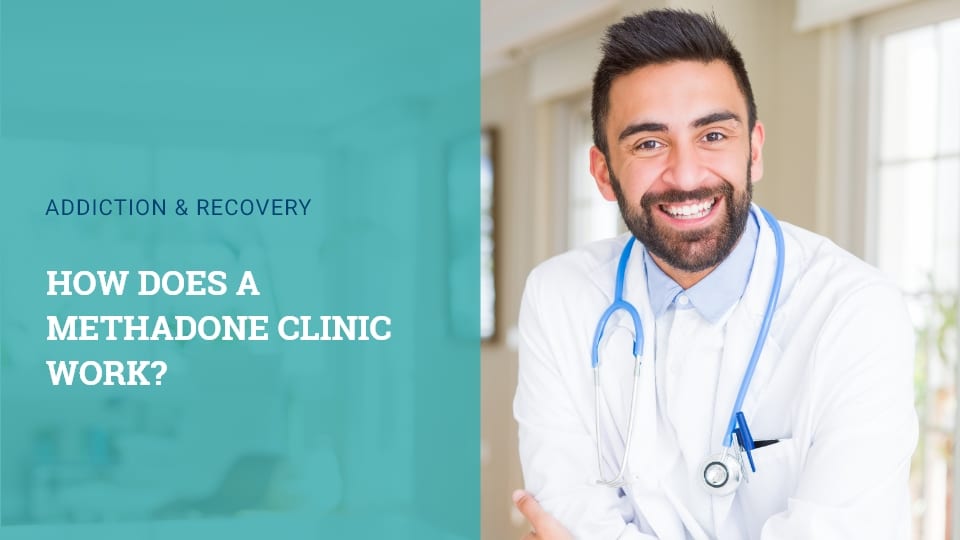 How Does A Methadone Clinic Work?