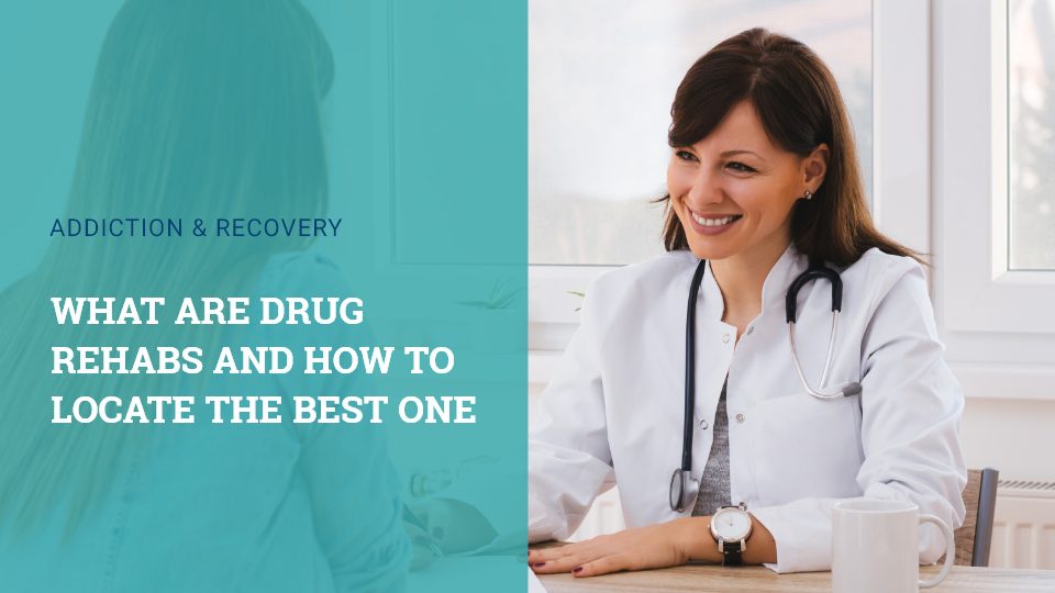 What Are Drug Rehabs and How Do I Find One?