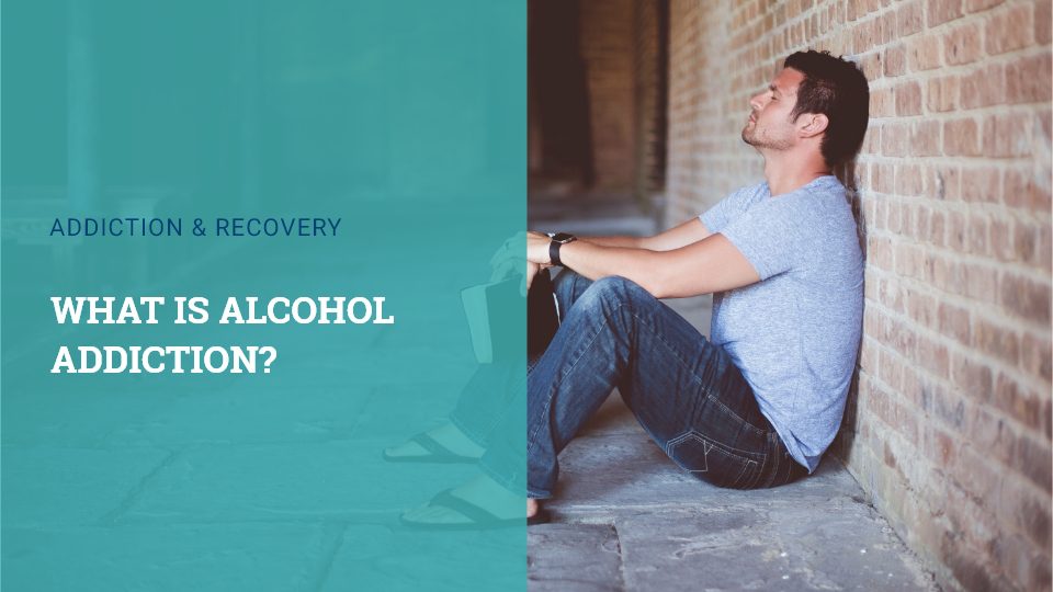 What is Alcohol Addiction?